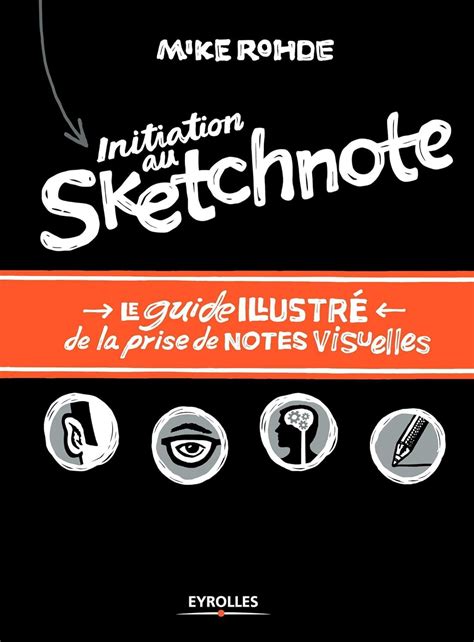 Initiation au sketchnote: Le guide illustré de la prise de notes visuelles.